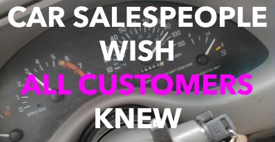 5 Things Car Salespeople Wish All Customers Knew