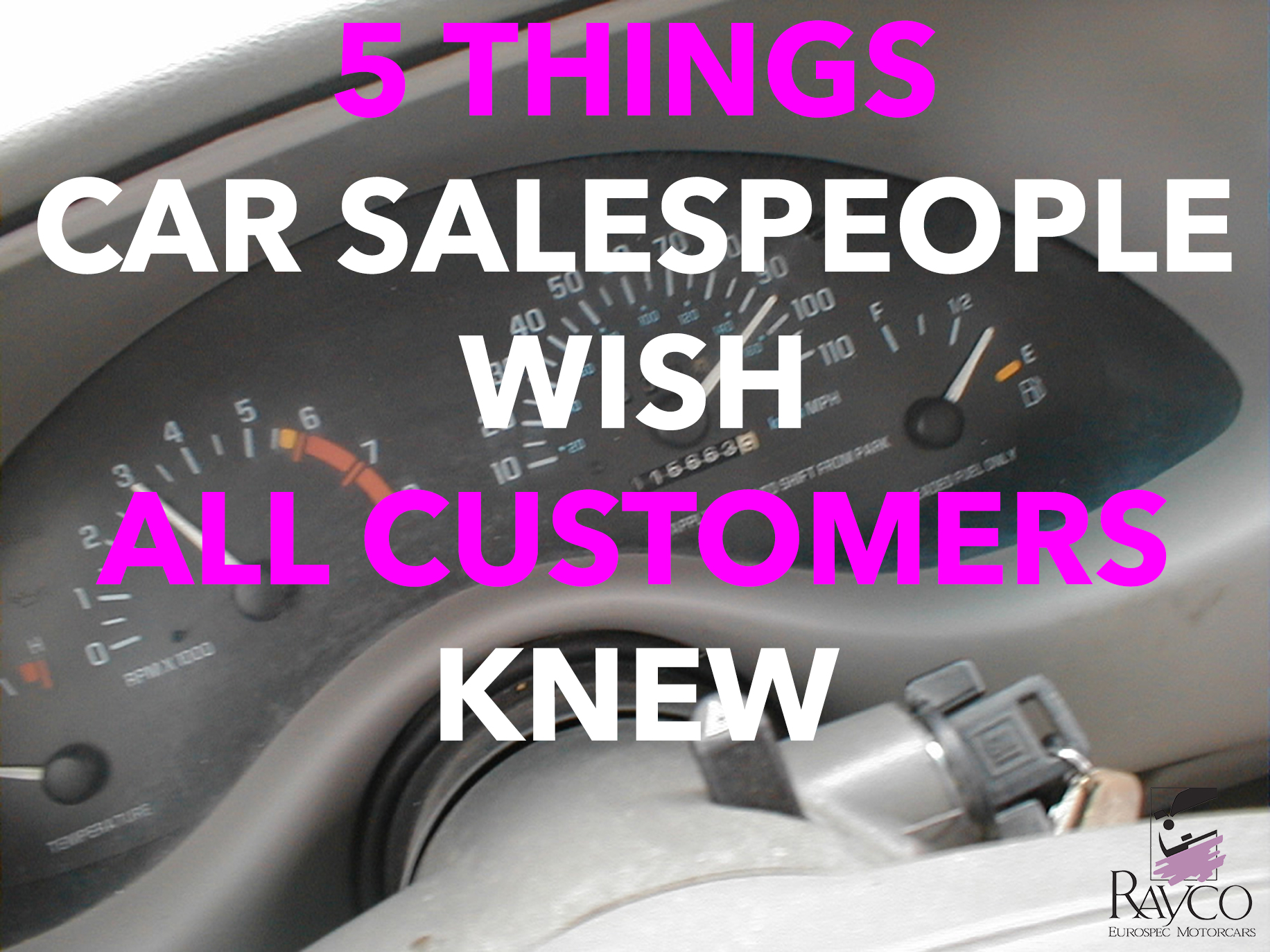 5 Things Car Salespeople Wish All Customers Knew