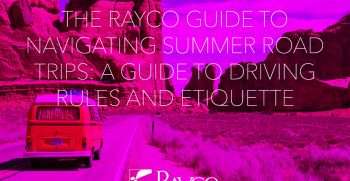 The Rayco Guide to Navigating Summer Road Trips: A Guide to Driving Rules and Etiquette